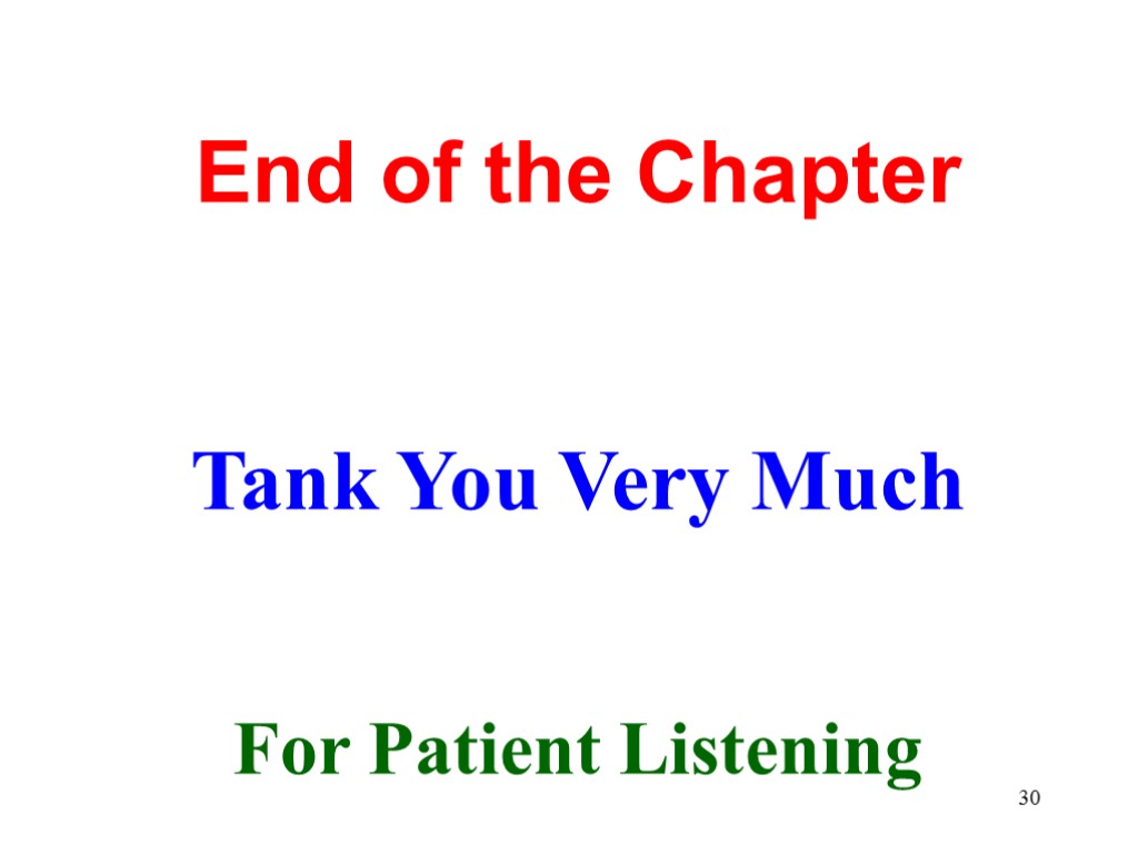 30 End of the Chapter Tank You Very Much For Patient Listening